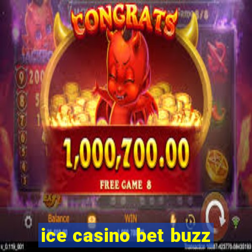 ice casino bet buzz